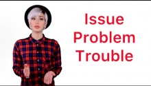 Issue, problem или trouble?