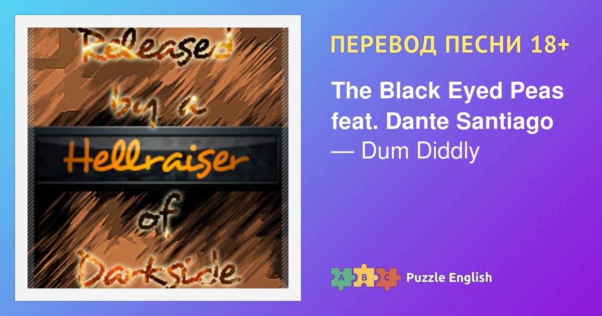 Текст и перевод песни Dum Diddly The Black Eyed Peas feat. Dante ...