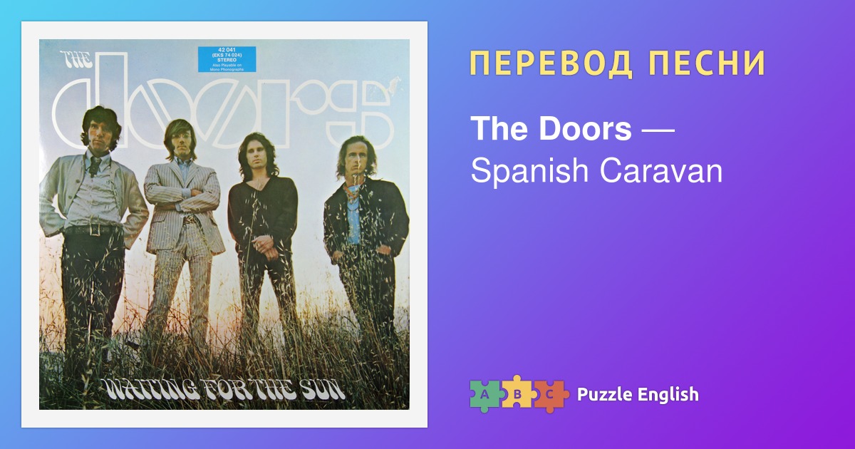 Tekst I Perevod Pesni Spanish Caravan The Doors Dorz Na Pazl Inglish