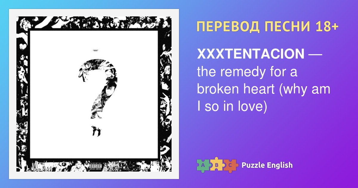 Why am i so broken. The Remedy for a broken Heart (why am i so in Love) XXXTENTACION на гитаре. Moonlight Xxtentacion обложка. Перевод песни the Remedy for a broken Heart (why am i so in Love). Песня the Remedy for a broken Heart Xxtentacion текст.