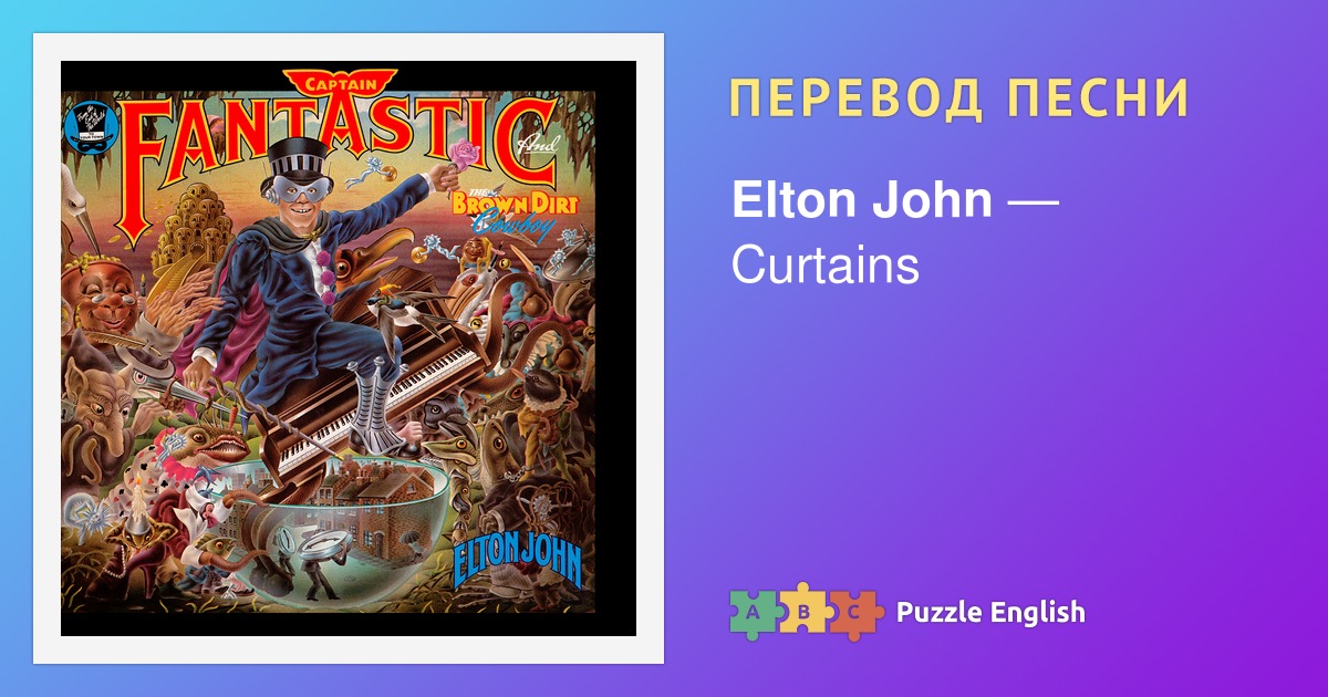 Tekst I Perevod Pesni Curtains Elton John Elton Dzhon Na Pazl Inglish